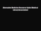 Read Books Alternative Medicine Resource Guide (Medical Library Association) Ebook PDF