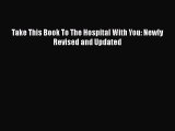 Read Books Take This Book To The Hospital With You: Newly Revised and Updated ebook textbooks