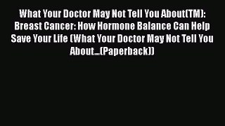 Read Books What Your Doctor May Not Tell You About(TM): Breast Cancer: How Hormone Balance