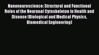 [Read] Nanoneuroscience: Structural and Functional Roles of the Neuronal Cytoskeleton in Health