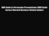 Download HBR Guide to Persuasive Presentations (HBR Guide Series) (Harvard Business Review