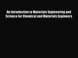 [Read] An Introduction to Materials Engineering and Science for Chemical and Materials Engineers