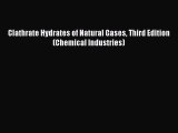 [Download] Clathrate Hydrates of Natural Gases Third Edition (Chemical Industries) E-Book Free