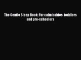 Read Books The Gentle Sleep Book: For calm babies toddlers and pre-schoolers E-Book Download