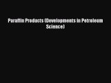 [Download] Paraffin Products (Developments in Petroleum Science) ebook textbooks
