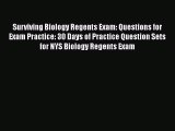 Read Book Surviving Biology Regents Exam: Questions for Exam Practice: 30 Days of Practice