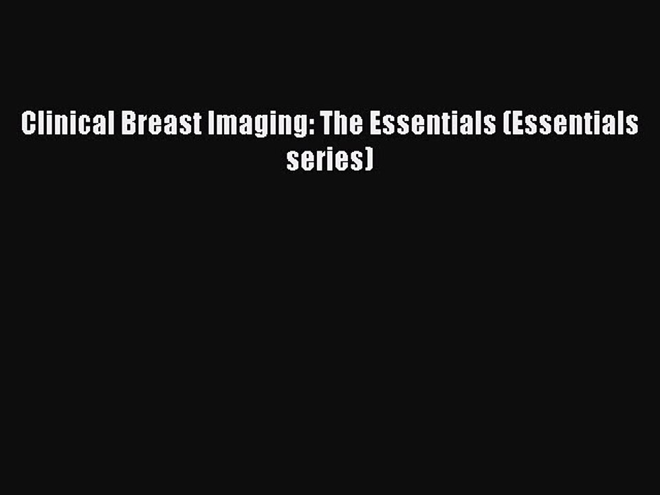 Read Books Clinical Breast Imaging: The Essentials (Essentials series) E-Book Free