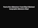 Download Puerto Rico (Adventure Travel Map) (National Geographic Adventure Map) E-Book Free
