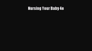 Read Books Nursing Your Baby 4e ebook textbooks