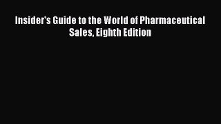 Read Insider's Guide to the World of Pharmaceutical Sales Eighth Edition ebook textbooks