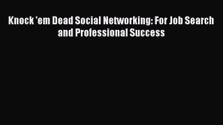 Download Knock 'em Dead Social Networking: For Job Search and Professional Success PDF Free