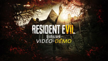 Vidéo-Démo : Resident Evil 7