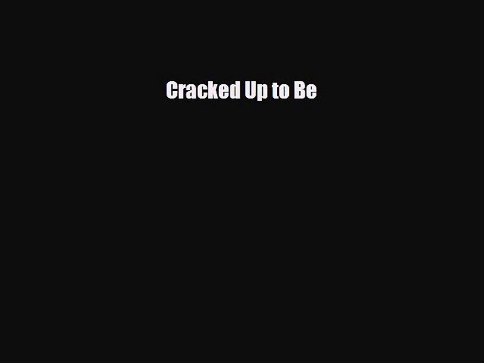 Read Books Cracked Up to Be ebook textbooks