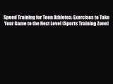 Read Books Speed Training for Teen Athletes: Exercises to Take Your Game to the Next Level