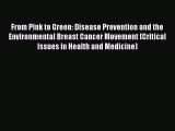 Download Books From Pink to Green: Disease Prevention and the Environmental Breast Cancer Movement