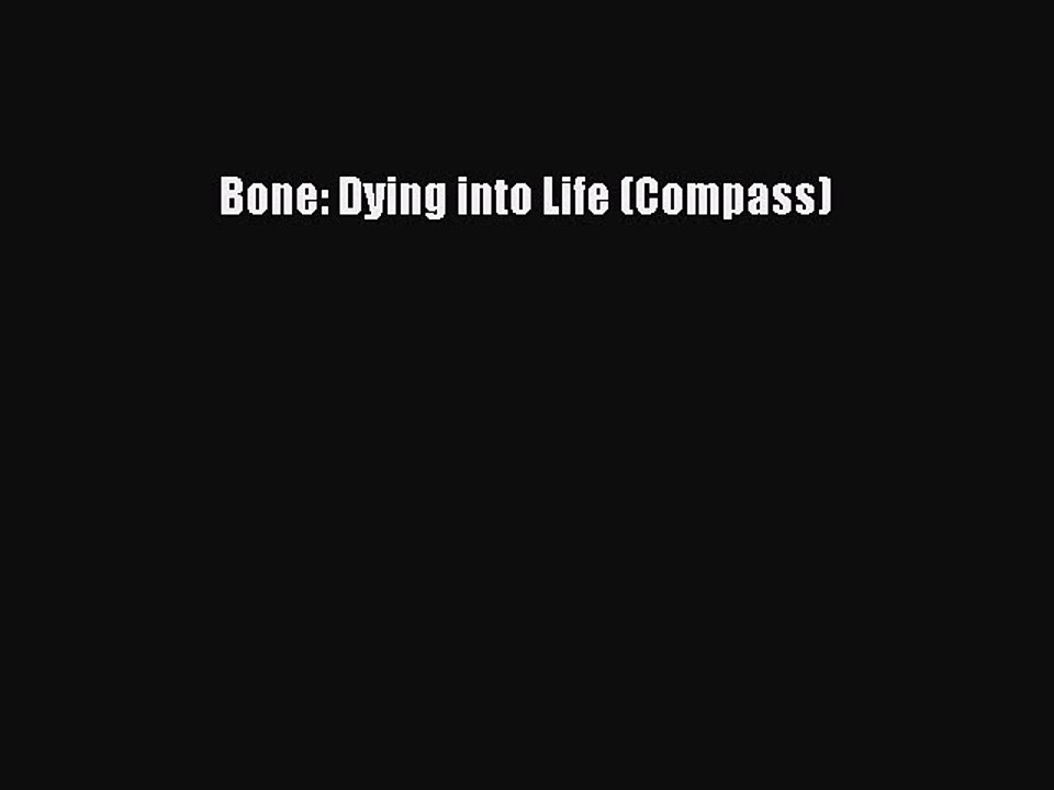 Read Books Bone: Dying into Life (Compass) E-Book Free