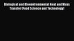 [Read] Biological and Bioenvironmental Heat and Mass Transfer (Food Science and Technology)