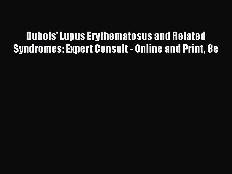 Read Books Dubois' Lupus Erythematosus and Related Syndromes: Expert Consult - Online and Print