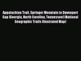 Read Appalachian Trail Springer Mountain to Davenport Gap [Georgia North Carolina Tennessee]