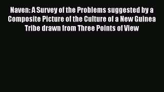 [Read] Naven: A Survey of the Problems suggested by a Composite Picture of the Culture of a