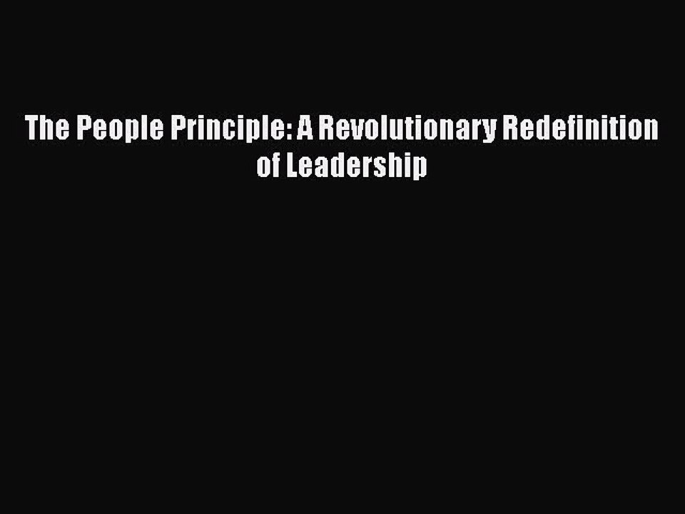 Read The People Principle: A Revolutionary Redefinition of Leadership Ebook Free