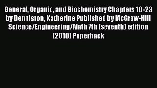 [Read] General Organic and Biochemistry Chapters 10-23 by Denniston Katherine Published by