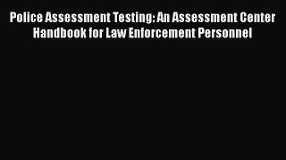 Read Police Assessment Testing: An Assessment Center Handbook for Law Enforcement Personnel