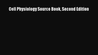 [Read] Cell Physiology Source Book Second Edition E-Book Free