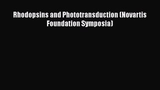 [Read] Rhodopsins and Phototransduction (Novartis Foundation Symposia) ebook textbooks