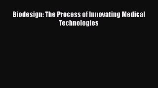 [PDF] Biodesign: The Process of Innovating Medical Technologies PDF Online