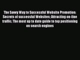 Read The Savvy Way to Successful Website Promotion: Secrets of successful Websites Attracting