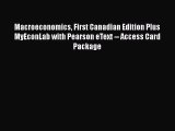Read Macroeconomics First Canadian Edition Plus MyEconLab with Pearson eText -- Access Card