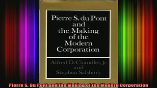 READ FREE FULL EBOOK DOWNLOAD  Pierre S Du Pont and the Making of the Modern Corporation Full Free