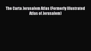 Download The Carta Jerusalem Atlas (Formerly Illustrated Atlas of Jerusalem) Ebook PDF