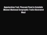 Read Appalachian Trail Pleasant Pond to Katahdin [Maine] (National Geographic Trails Illustrated
