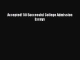 Read Book Accepted! 50 Successful College Admission Essays ebook textbooks