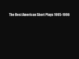 Download The Best American Short Plays 1995-1996 PDF Free