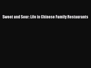 Download Sweet and Sour: Life in Chinese Family Restaurants Ebook Online
