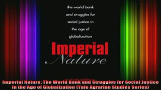 READ book  Imperial Nature The World Bank and Struggles for Social Justice in the Age of Full EBook