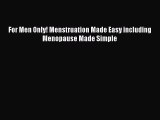 PDF For Men Only! Menstruation Made Easy including Menopause Made Simple  Read Online