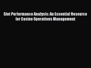 Read Slot Performance Analysis: An Essential Resource for Casino Operations Management PDF