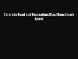 Download Colorado Road and Recreation Atlas (Benchmark Atlas) Ebook PDF