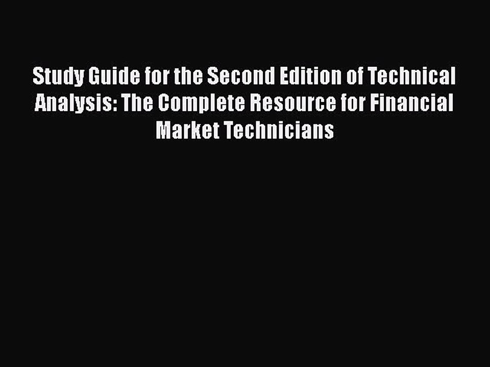 Read Study Guide for the Second Edition of Technical Analysis: The Complete Resource for Financial