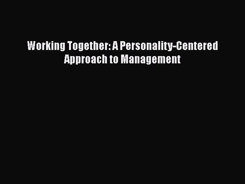 Download Working Together: A Personality-Centered Approach to Management PDF Online
