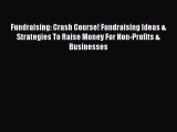 Download Fundraising: Crash Course! Fundraising Ideas & Strategies To Raise Money For Non-Profits