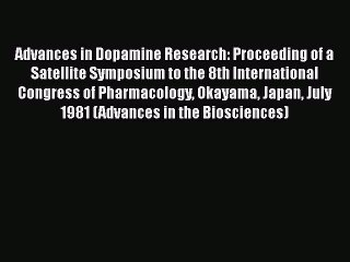 Read Advances in Dopamine Research: Proceeding of a Satellite Symposium to the 8th International