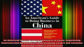 READ book  An Americans Guide To Doing Business In China Negotiating Contracts And Agreements Full EBook