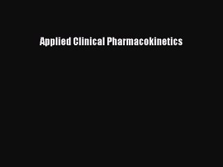 Read Applied Clinical Pharmacokinetics Ebook Free