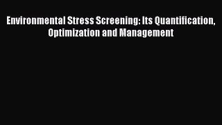 [Read] Environmental Stress Screening: Its Quantification Optimization and Management E-Book
