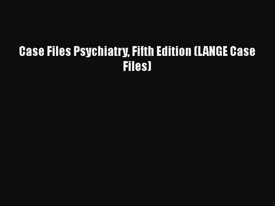 Read Books Case Files Psychiatry Fifth Edition (LANGE Case Files) ebook textbooks